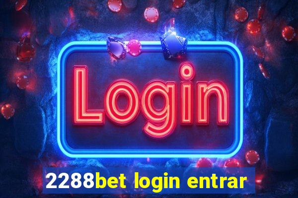 2288bet login entrar
